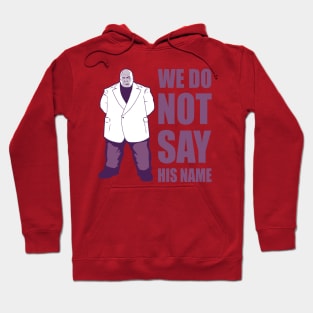 We Do Not Say His Name Hoodie